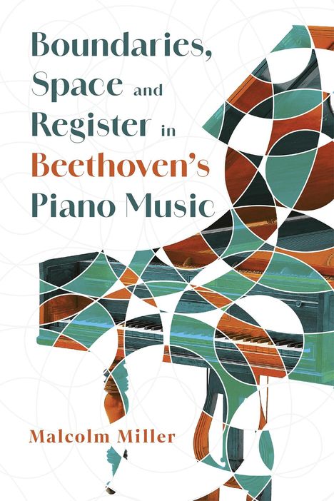 Malcolm Miller: Boundaries, Space and Register in Beethoven's Piano Music, Buch
