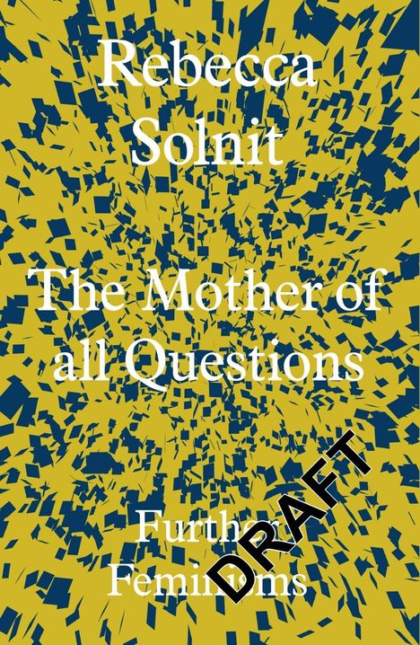 Rebecca Solnit: The Mother of All Questions, Buch