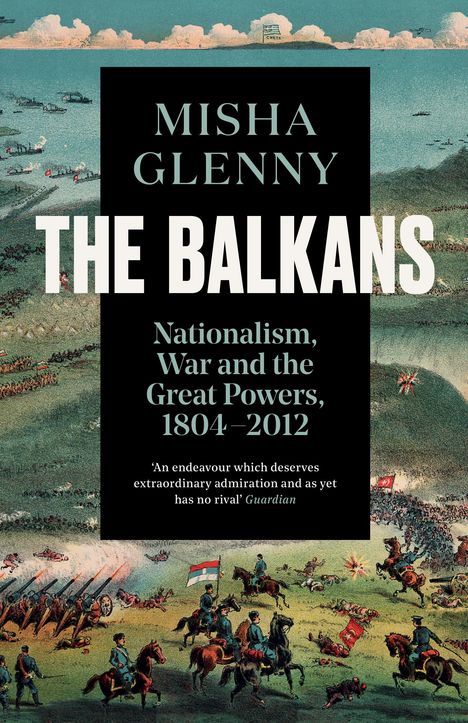 Misha Glenny: The Balkans, 1804-2012, Buch