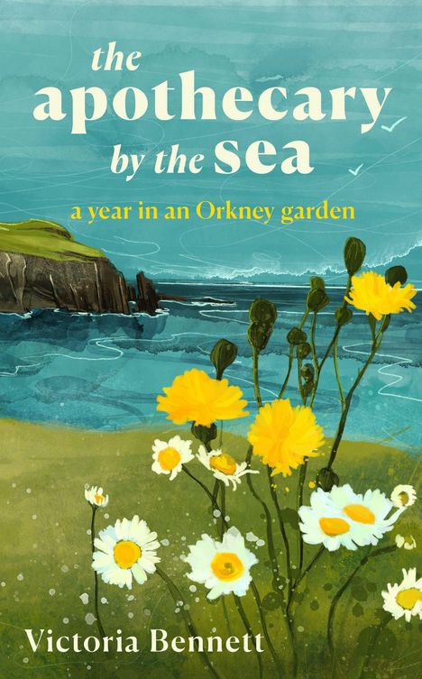 „The apothecary by the sea“, „a year in an Orkney garden“. Illustration: Küste, gelbe Blumen, blaues Meer.