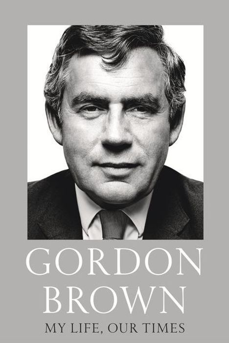 Gordon Brown: My Life, Our Times, Buch