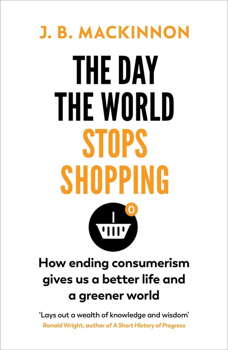 J. B. Mackinnon: The Day the World Stops Shopping, Buch