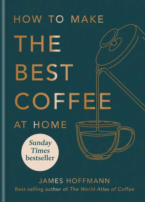 James Hoffmann: How to make the best coffee at home, Buch