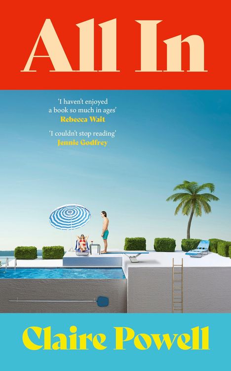 „All In“ und „Claire Powell“ in großen Buchstaben. Zwei Zitate von Rebecca Wait und Jennie Godfrey. Poolszene mit Sonnenschirm.