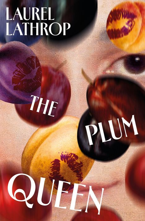 „LAUREL LATHROP“, „THE PLUM QUEEN“; pflaumenartige Früchte und ein Gesicht in Nahaufnahme.