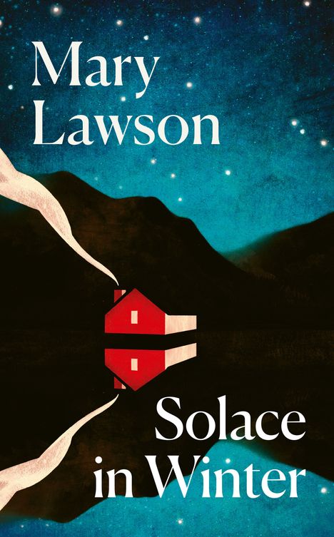"Mary Lawson, Solace in Winter." Eine Illustration: Rotes Haus mit Schornstein vor durchsichtigem Berg und sternenklarem Himmel.