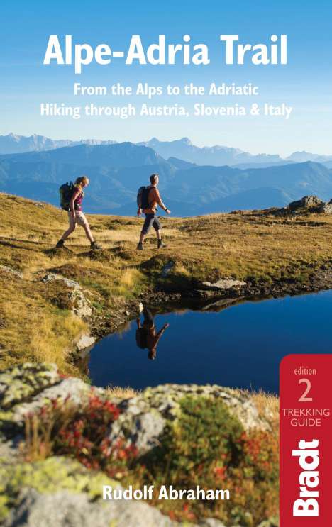 Rudolf Abraham: Alpe-Adria Trail: From the Alps to the Adriatic: A Guide to Hiking Through Austria, Slovenia and Italy, Buch