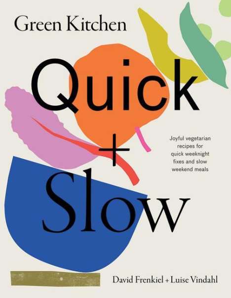 David Frenkiel: Green Kitchen: Quick &amp; Slow, Buch