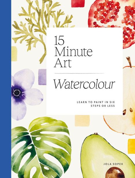 Jola Sopek: 15-minute Art Watercolour, Buch