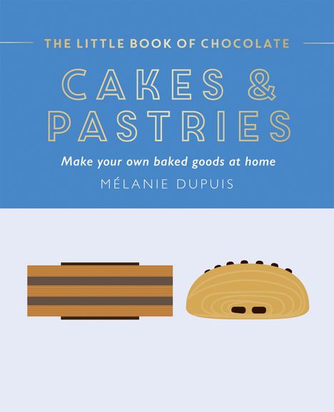 Melanie Dupuis: The Little Book of Chocolate: Cakes and Pastries, Buch