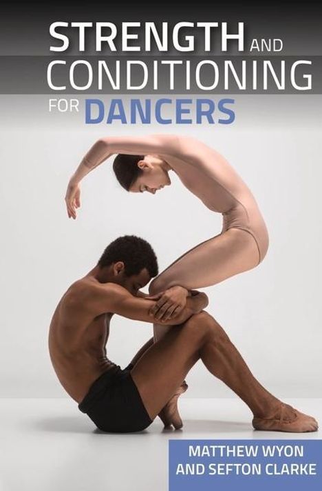 "Strength and Conditioning for Dancers" von Matthew Wyon und Sefton Clarke. Zwei Tänzer in einer dynamischen Pose.