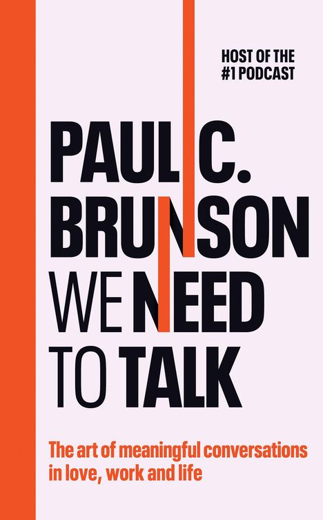 HOST OF THE #1 PODCAST  
PAUL C. BRUNSON  
WE NEED TO TALK  
The art of meaningful conversations in love, work and life.  
Roter Streifen links.