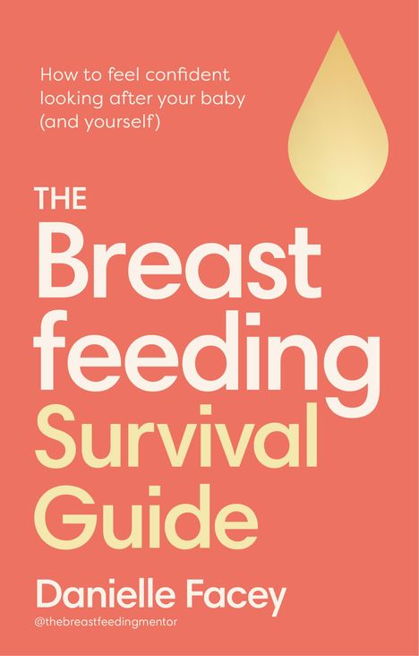 Danielle Facey: The Breastfeeding Survival Guide, Buch