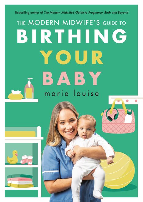 "The Modern Midwife’s Guide to Birthing Your Baby, marie louise." Frau in blauem Kittel hält ein Baby, dahinter Babyutensilien.