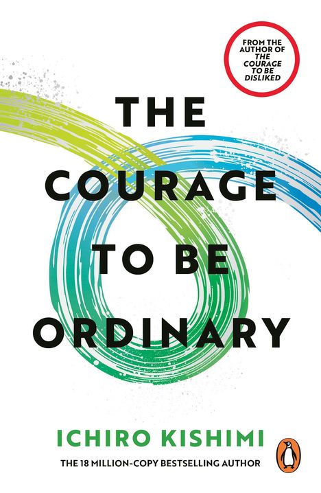 "The Courage to Be Ordinary" von Ichiro Kishimi. Bunte Pinselstriche in blau und grün. Penguin-Logo unten.