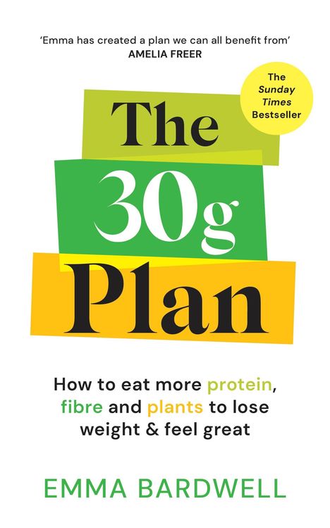 Titel: "The 30g Plan". 
Untertitel: "How to eat more protein, fibre and plants to lose weight & feel great". 
Autorin: Emma Bardwell. 
Lob: "Emma has created a plan we can all benefit from" – Amelia Freer. 
Hinweis: "The Sunday Times Bestseller".