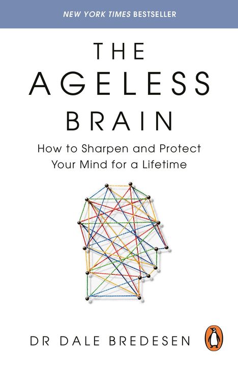 The Ageless Brain. Dr Dale Bredesen. Bunte Fäden formen als Illustration ein vernetztes Gehirn. Penguin-Logo unten.