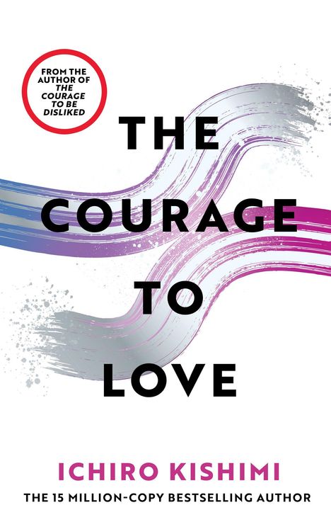 Text: "The Courage to Love" von Ichiro Kishimi, mit Farbstrichen in Blau und Pink und Notiz über Bestsellerstatus.