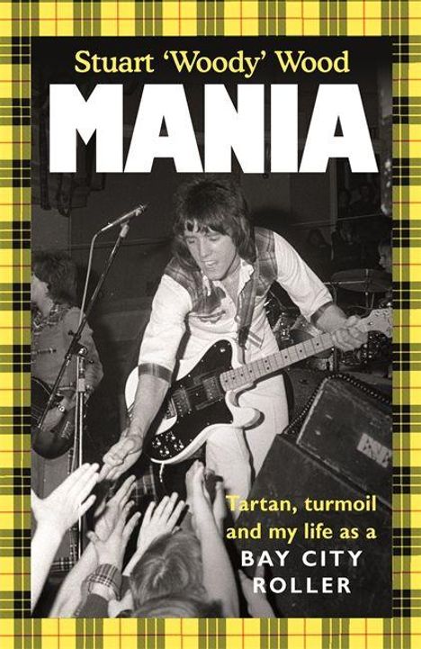 Buchcover mit "Stuart 'Woody' Wood", "MANIA", "Tartan, turmoil and my life as a BAY CITY ROLLER", Musiker mit Gitarre.