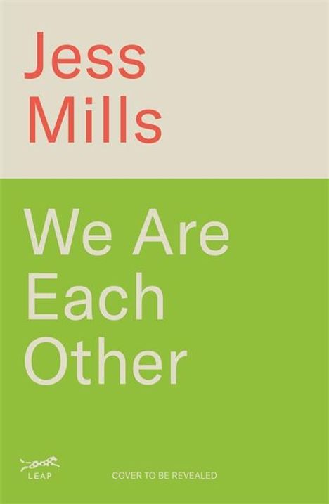 Oben steht "Jess Mills", darunter "We Are Each Other". Unten links ein Logo und "COVER TO BE REVEALED".
