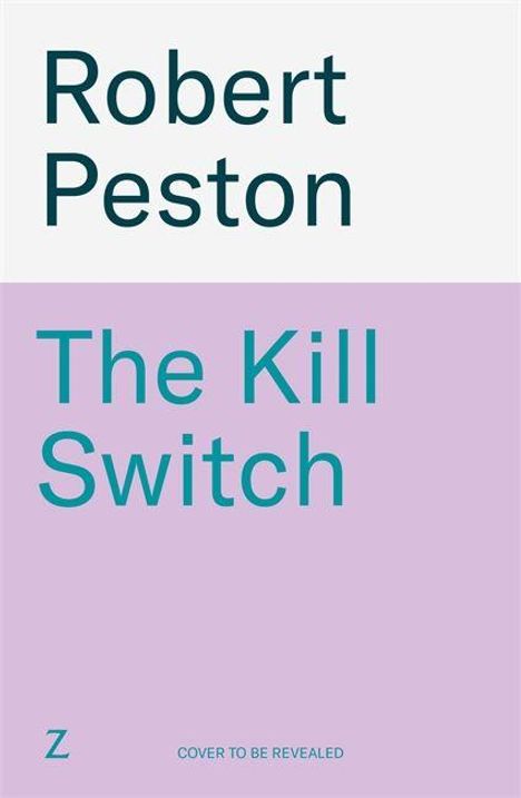 Text „Robert Peston“ oben, „The Kill Switch“ groß in der Mitte, „Cover to be revealed“ klein unten. Lilafarbener Hintergrund.