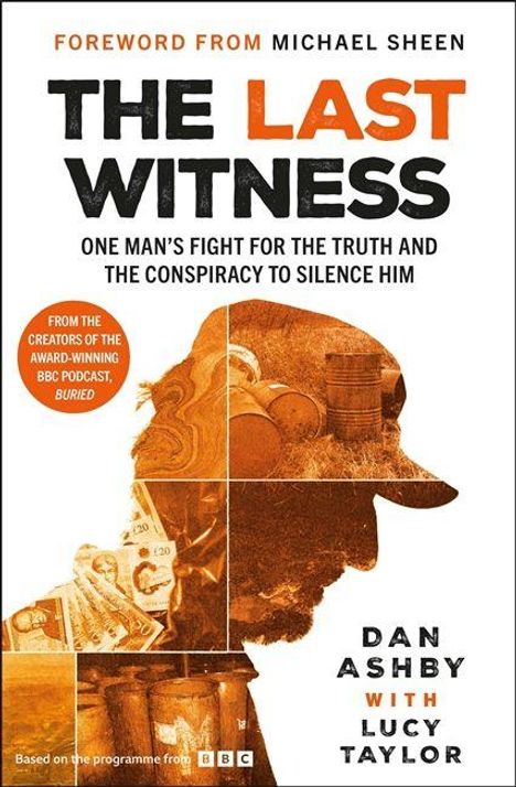 „The Last Witness“, Dan Ashby, Lucy Taylor. Ein Mann kämpft um die Wahrheit, Konspiration, BBC Podcast „Buried“.