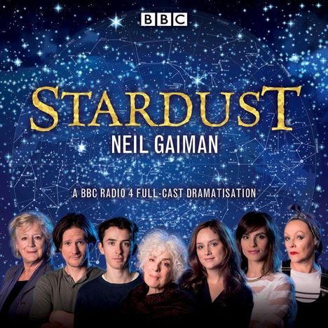 "STARDUST Neil Gaiman, A BBC Radio 4 Full-Cast Dramatisation" vor einem Sternenhimmel, sieben Menschen in einer Reihe.