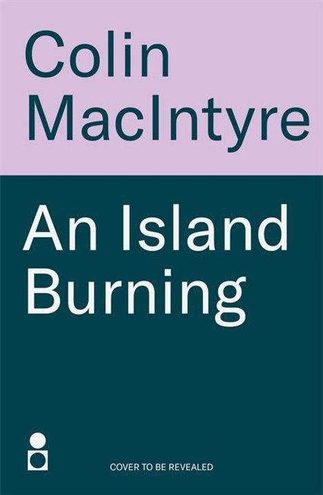 "Colin MacIntyre, An Island Burning, Cover to be revealed." Oben lila, unten dunkelblau.