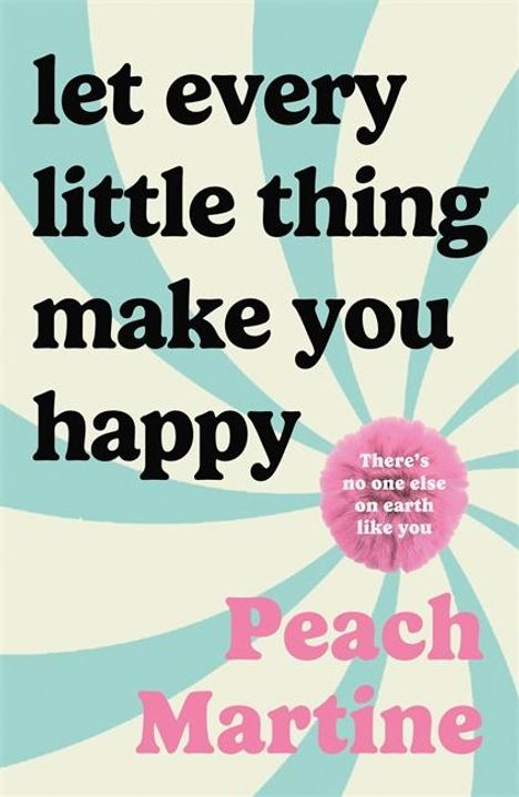 Peach Martine: Let Every Little Thing Make You Happy, Buch