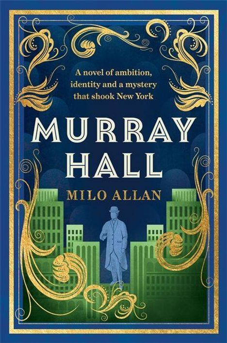 Text: "A novel of ambition, identity and a mystery that shook New York. MURRAY HALL. MILO ALLAN."  
Illustration: Art Deco-Stil, stilisierte Gebäude.