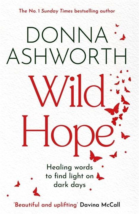 „DONNA ASHWORTH Wild Hope. Healing words to find light on dark days. ‚Beautiful and uplifting‘ Davina McCall.“ Rote Schmetterlinge.