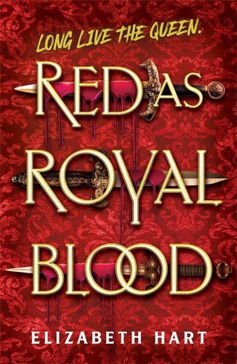 Text: "Long Live the Queen. Red as Royal Blood. Elizabeth Hart."  
Roter Hintergrund mit verzierter Musterung und Schwertern.