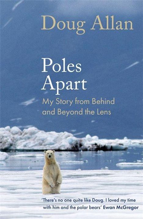 „Doug Allan. Poles Apart. My Story from Behind and Beyond the Lens“. Ein Eisbär steht auf einer Eisscholle vor blauem Himmel.