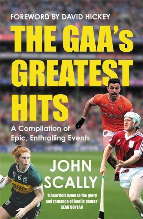 "THE GAA'S GREATEST HITS" von John Scally; Sportler in Aktion, lebendige Teamfarben.