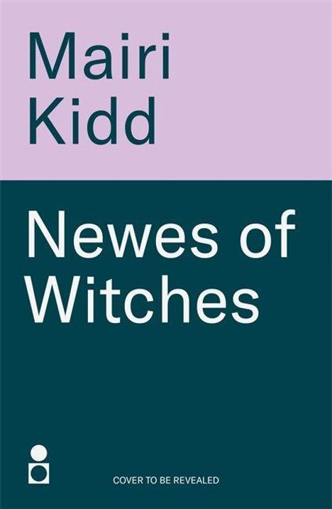 Mairi Kidd, Newes of Witches, Cover to be revealed. Schlichtes Design mit lila und dunkelgrünem Hintergrund.