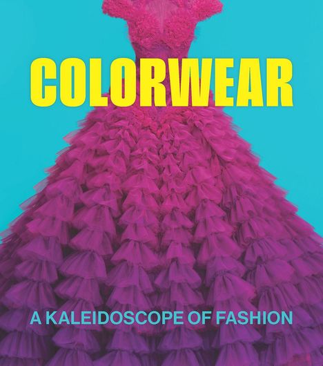 Text: „COLORWEAR“ in Gelb, „A KALEIDOSCOPE OF FASHION“ in Hellblau. Im Hintergrund ein opulentes, rosa Kleid.