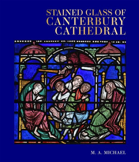 M. A. Michael: Stained Glass of Canterbury Cathedral, Buch