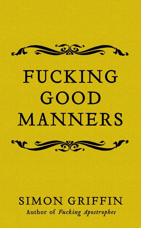 Simon Griffin: Griffin, S: Fucking Good Manners, Buch