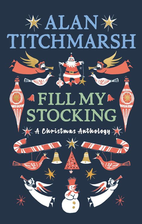 "ALAN TITCHMARSH FILL MY STOCKING A Christmas Anthology", Illustration mit Engeln, Weihnachtsmann, Tieren und Dekorationen.