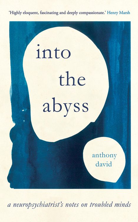 Anthony David: Into the Abyss: A Neuropsychiatrist's Notes on Troubled Minds, Buch