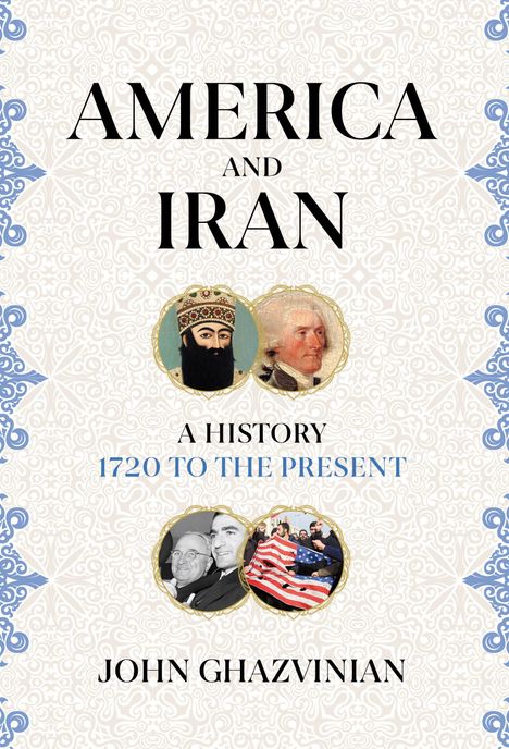 John Ghazvinian: America and Iran, Buch