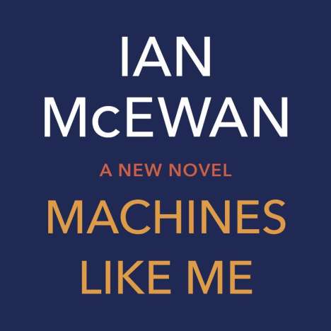 Ian McEwan: Machines Like Me, CD
