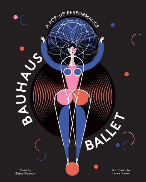 Gabby Dawnay: Bauhaus Ballet: (beautiful, Illustrated Pop-Up Ballet Book for Bauhaus Ballet Lovers and Children), Buch