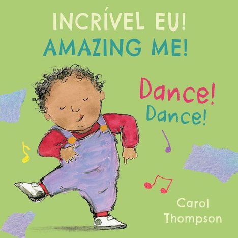 „INCRÍVEL EU! AMAZING ME! Dance! Dance! Carol Thompson“. Ein Kind tanzt fröhlich in bunter Kleidung, umgeben von Musiknoten.