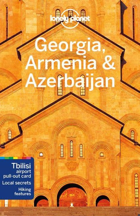 Planet Lonely: Lonely Planet: Georgia, Armenia &amp; Azerbaijan, Buch