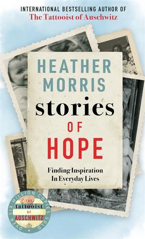 "Stories of Hope" von Heather Morris. Im Hintergrund unscharfe Fotos. Oben wird eine Bestseller-Autorin erwähnt.