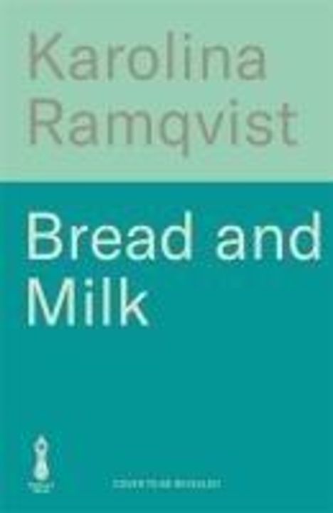 Karolina Ramqvist: Bread and Milk, Buch