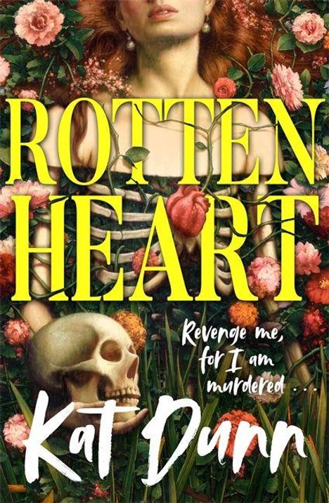 „ROTTEN HEART“ steht in großer gelber Schrift. Darunter: „Revenge me, for I am murdered... Kat Dunn“. Frau mit Blumen.