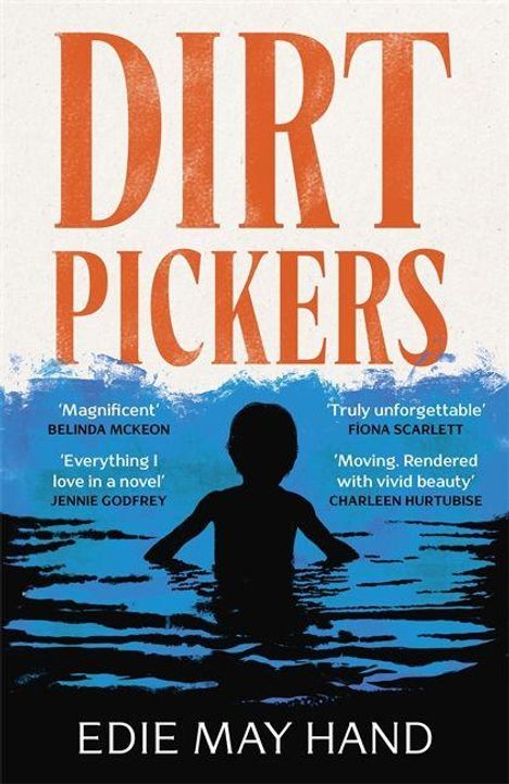"Dirt Pickers". Zitate: "Magnificent", "Truly unforgettable", "Everything I love in a novel", "Moving with vivid beauty". Silhouette eines Kindes im Wasser.