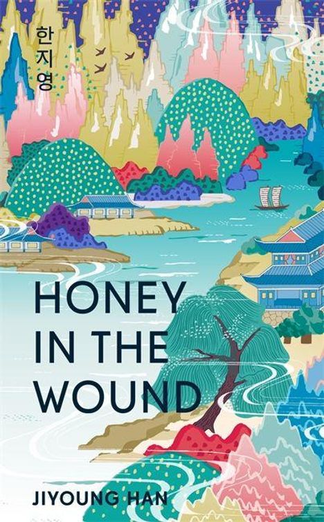 Text: "HONEY IN THE WOUND" und "JIYOUNG HAN." Illustration von traditioneller Landschaft mit Fluss, Häusern und Bergen.